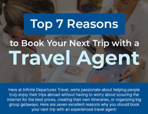 Top 7 Reasons to Book Your Next Trip with a Travel Agent [infographic]